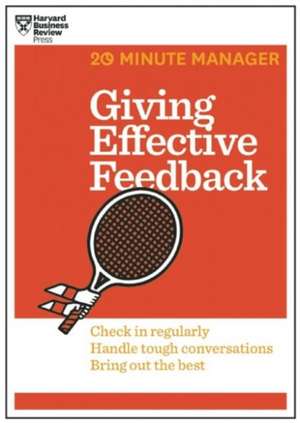 Giving Effective Feedback (HBR 20-Minute Manager Series) de Harvard Business Review