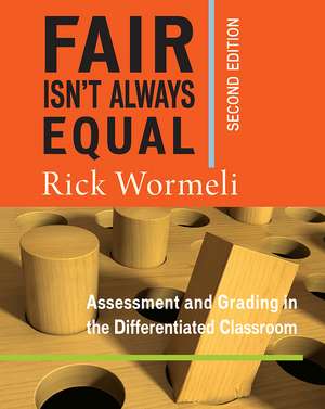 Fair Isn't Always Equal: Assessment & Grading in the Differentiated Classroom de Rick Wormeli