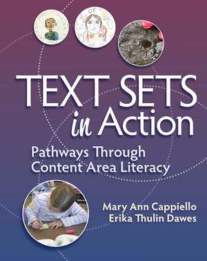 Text Sets in Action: Pathways Through Content Area Literacy de Mary Ann Cappiello