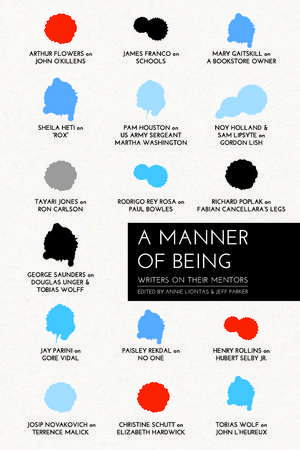 A Manner of Being: Writers on Their Mentors de Annie Liontas