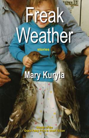 Freak Weather de Mary Kuryla