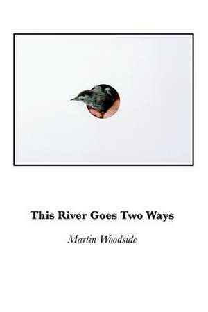 This River Goes Two Ways de Martin Woodside