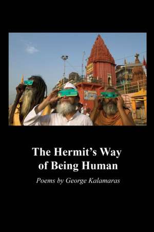 The Hermit's Way of Being Human de George Kalamaras