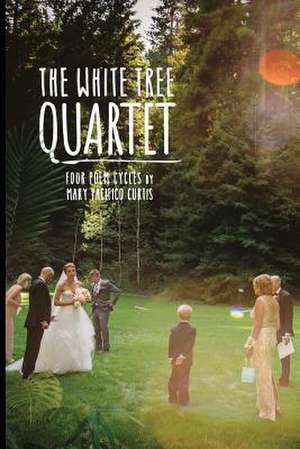 The White Tree Quartet de Curtis, Mary Pacifico