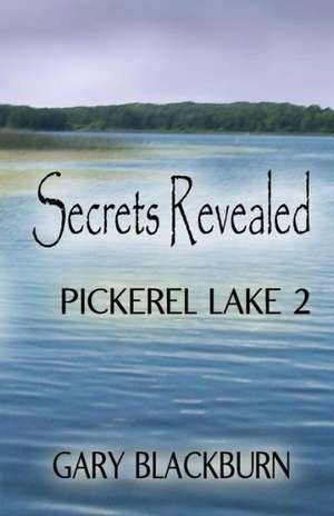 Pickerel Lake 2: Secrets Revealed de Gary Blackburn