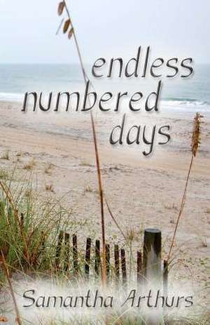 Endless Numbered Days: Insider Secrets to Sex, Love and Attraction de Samantha Arthurs