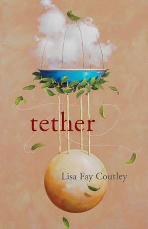 Tether de Lisa Fay Coutley