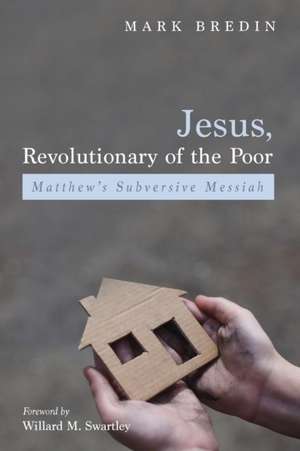 Jesus, Revolutionary of the Poor de Mark Bredin