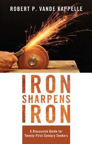 Iron Sharpens Iron de Robert P. Vande Kappelle