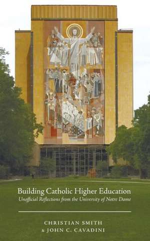 Building Catholic Higher Education de Christian Smith