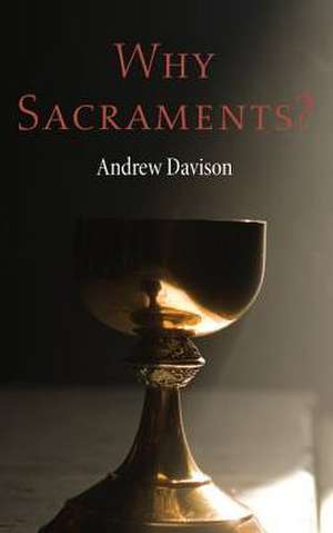 Why Sacraments? de Andrew Davison