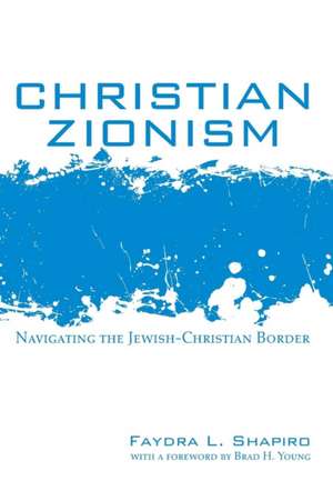 Christian Zionism de Faydra L. Shapiro