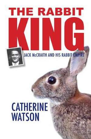 The Rabbit King de Catherine Watson