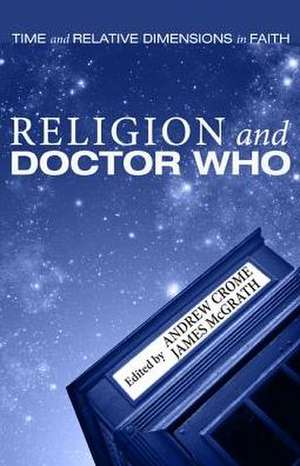 Religion and Doctor Who: Time and Relative Dimensions in Faith de Andrew Crome