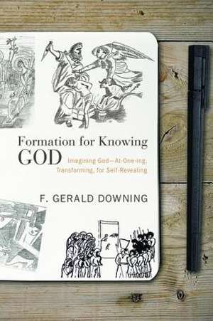 Formation for Knowing God de F. Gerald Downing