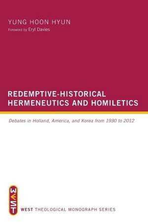 Redemptive-Historical Hermeneutics and Homiletics de Yung Hoon Hyun