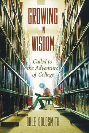 Growing in Wisdom de Dale Goldsmith