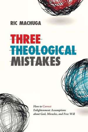 Three Theological Mistakes de Ric Machuga