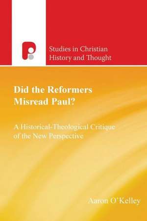 Did the Reformers Misread Paul? de Aaron T. O'Kelley