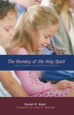 The Nursery of the Holy Spirit de Daniel R. Hyde