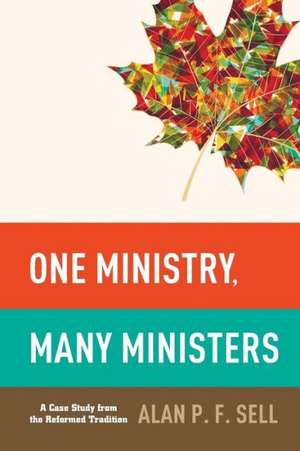 One Ministry, Many Ministers de Alan P. F. Sell