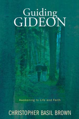 Guiding Gideon: Awakening to Life and Faith de Christopher Basil Brown