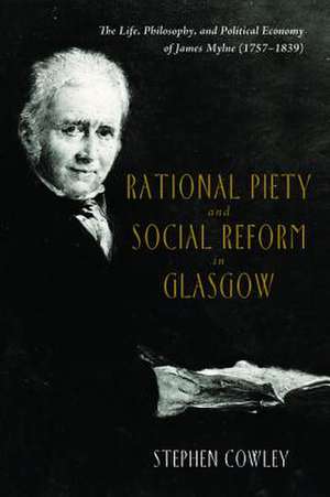 Rational Piety and Social Reform in Glasgow de Stephen Cowley