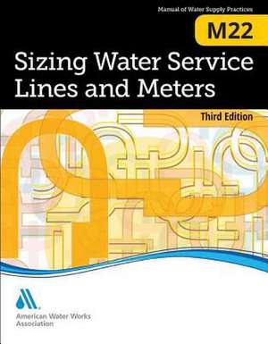 Sizing Water Service Lines and Meters (M22): AWWA Manual of Practice de American Water Works Association