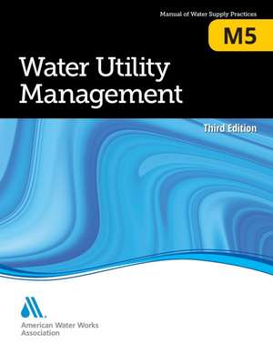 M5 Water Utility Management, Third Edition de Awwa