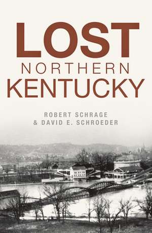 Lost Northern Kentucky de Robert Schrage