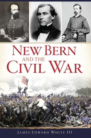 New Bern and the Civil War de III, James Edward White