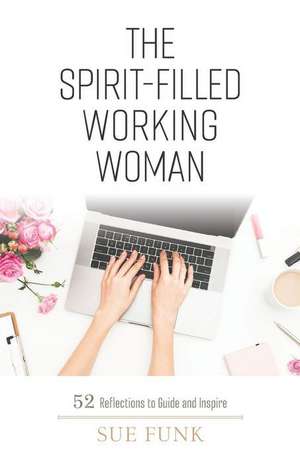 The Spirit-filled Working Woman de Sue Funk