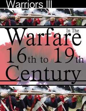 Warfare in the 16th to 19th Century de Mark Bergin