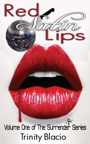 Red Satin Lips, Book One de Trinity Blacio