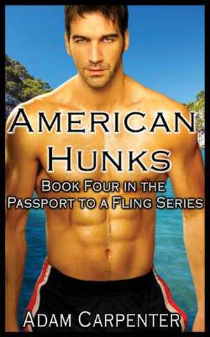 American Hunks - Book Four of the Passport to a Fling Series: Magic University Book Four de Adam Carpenter