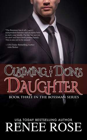 Claiming The Don's Daughter de Renee Rose