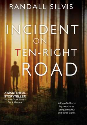 Incident on Ten-Right Road de Randall Silvis