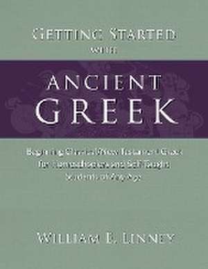 Getting Started with Ancient Greek de William E Linney