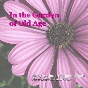 In the Garden of Old Age de Nina Freedlander Gibans