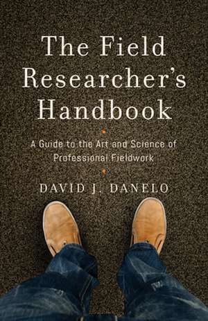 The Field Researcher S Handbook de David J. Danelo