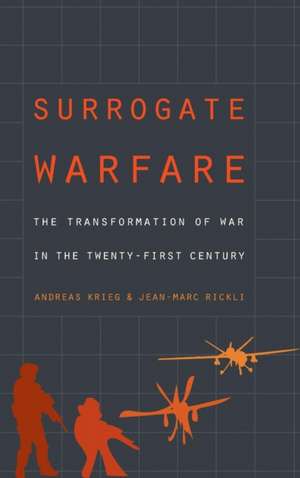 Surrogate Warfare: The Transformation of War in the Twenty-First Century de Jean-Marc Rickli