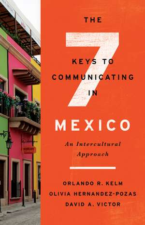 Seven Keys to Communicating in Mexico de David A. Victor