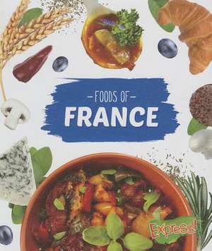 Foods of France de Christine VeLure Roholt