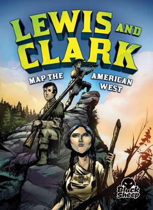 Lewis and Clark Map the American West de Nel Yomtov