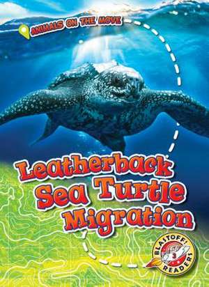 Leatherback Sea Turtle Migration de Kari Schuetz