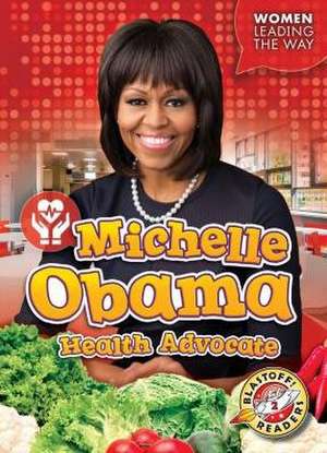 Michelle Obama: Health Advocate de Christina Leaf