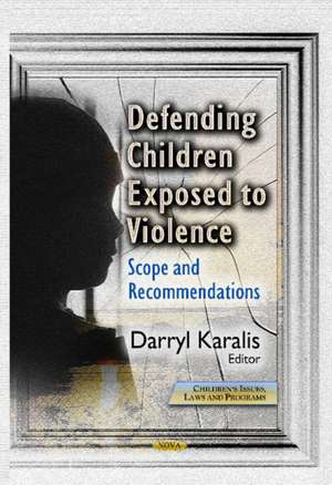 Defending Children Exposed to Violence de Darryl Karalis