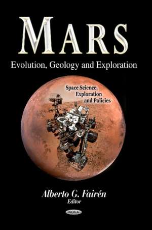 Mars: Evolution, Geology & Exploration de Alberto G Fairen