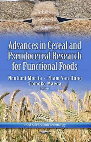 Advances in Cereal & Pseudocereal Researches for Functional Foods de Naofumi Morita