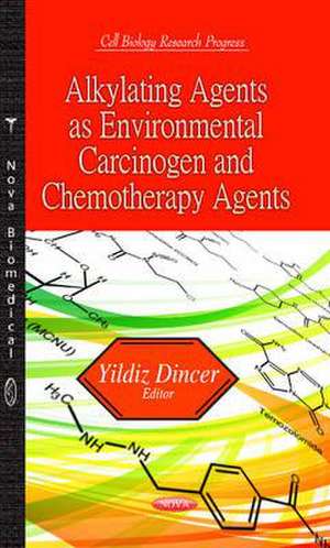 Alkylating Agents as Environmental Carcinogen and Chemotherapy Agents de Yildiz Dincer